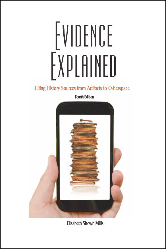 Evidence Explained: Citing History Sources from Artifacts to Cyberspace