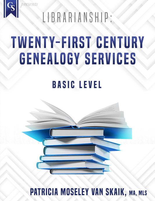 Printed Course Material-Librarianship: Twenty-First Century Genealogy Services