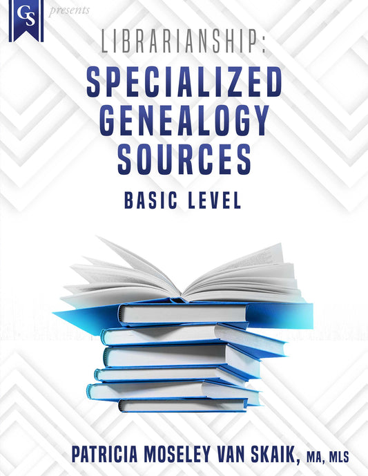 Printed Course Material-Librarianship: Specialized Genealogy Sources