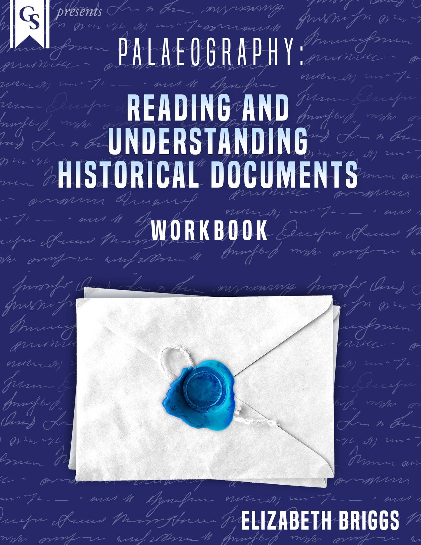 Printed Course Material-Palaeography: Reading & Understanding Historical Documents Includes Workbook