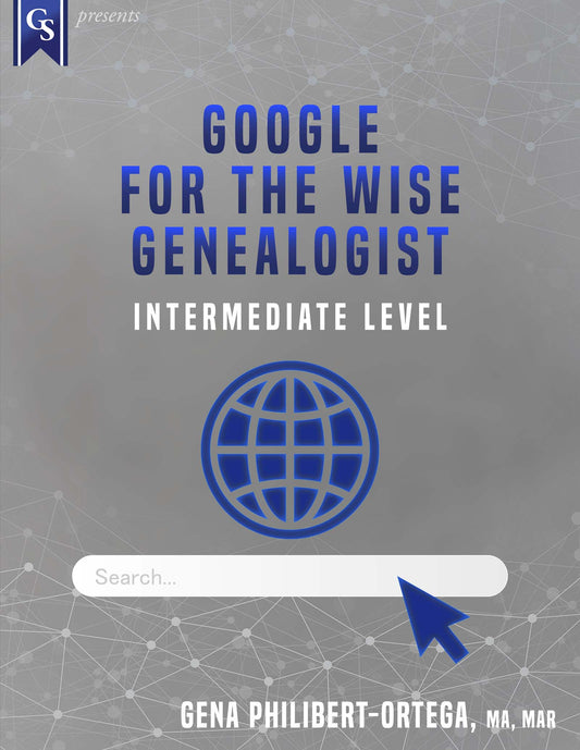 Printed Course Material-Google for the Wise Genealogist