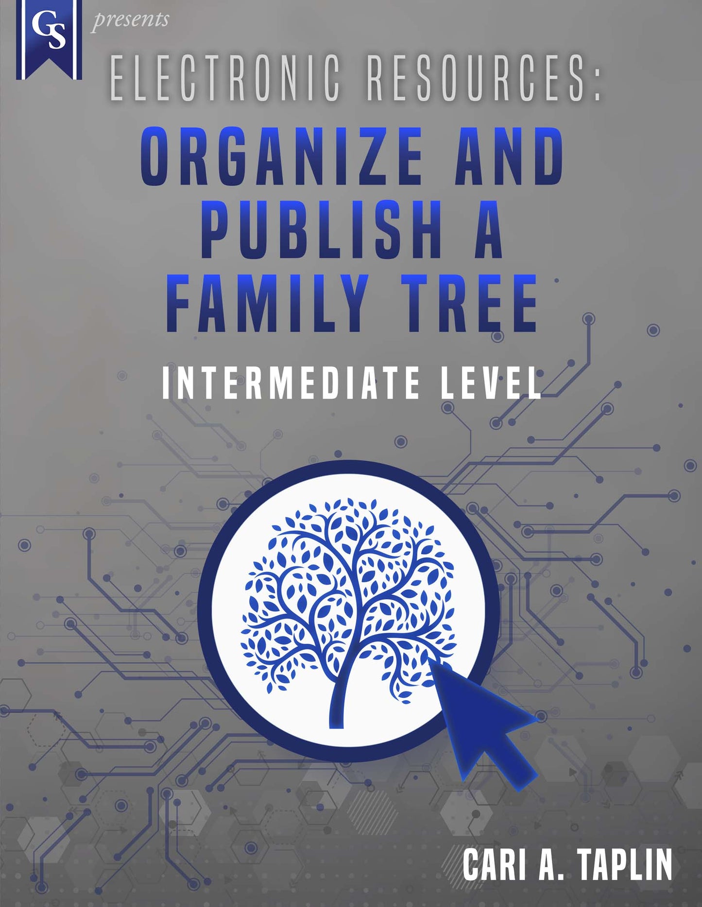 Printed Course Material-Electronic Resources: Organize & Publish a Family Tree