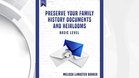 Course enrollment: EL-107 - Preserve Your Family History Documents and Heirlooms