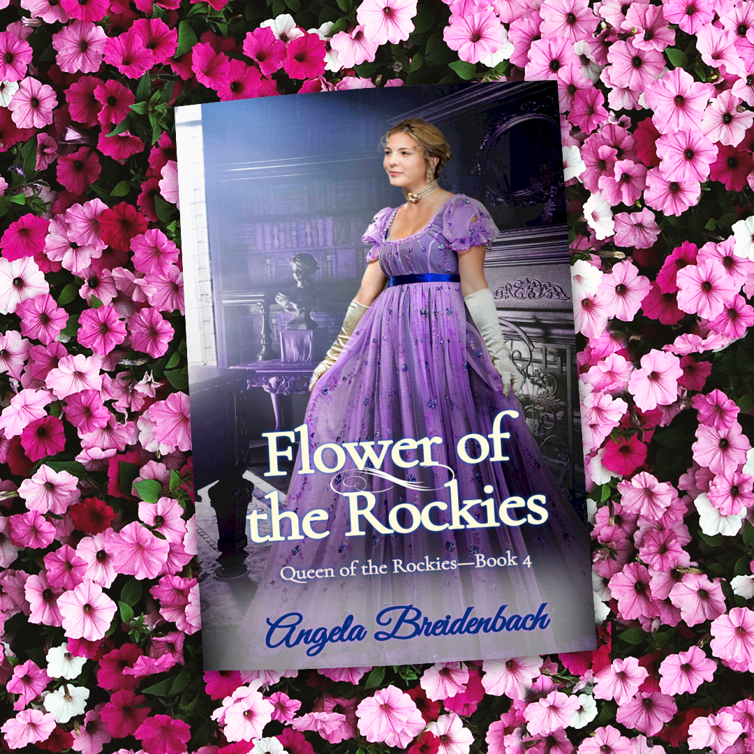 Flower of the Rockies, Book 4 in the Queen of the Rockies Series