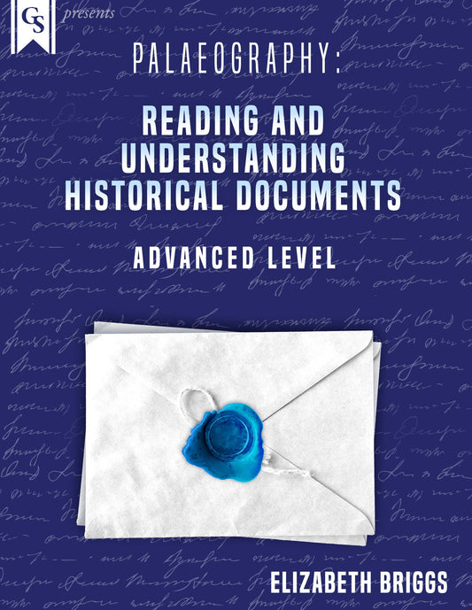 Printed Course Material-Palaeography: Reading & Understanding Historical Documents Includes Workbook
