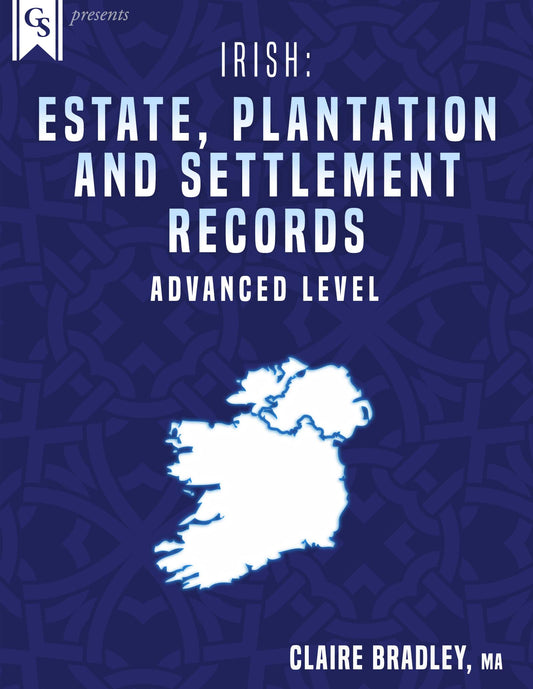 Printed Course Material-Irish: Estate, Plantation and Settlement Records