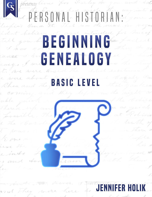 Printed Course Material-Personal Historian: Beginning Genealogy