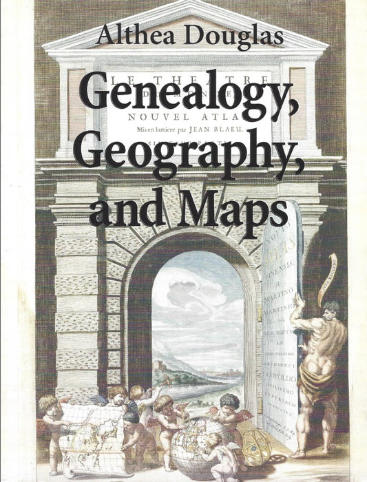 Genealogy, Geography, and Maps: Using Atlases and Gazetteers to Find Your Family