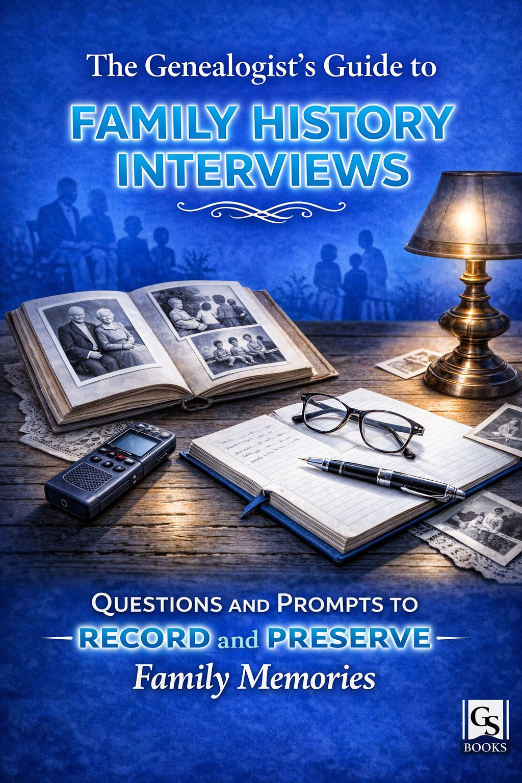 The Genealogist's Guide to Family History Interviews – International ...