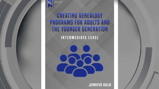 Course Enrollment: Creating Genealogy Programs for Adults & the Younger Generation