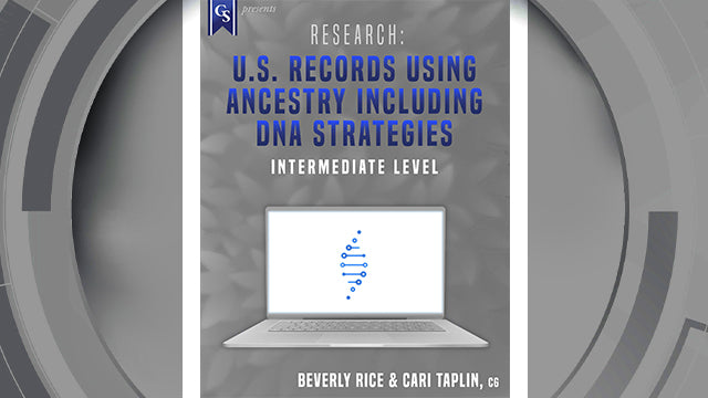 Course Enrollment: Research: U.S. Records Using Ancestry including DNA Strategies