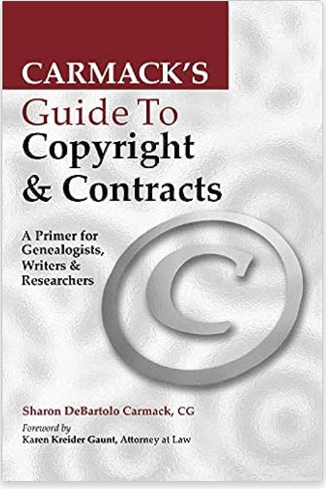 Carmack's Guide to Copyright & Contracts: A Primer for Genealogists, Writers & Researchers