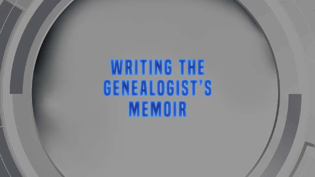 Course Enrollment: Writing the Genealogist's Memoir